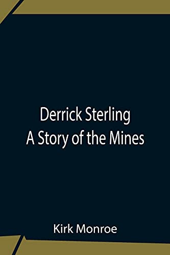 Stock image for Derrick Sterling A Story Of The Mines for sale by Lucky's Textbooks