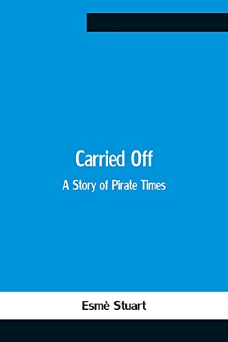 Stock image for Carried Off; A Story Of Pirate Times for sale by PBShop.store US