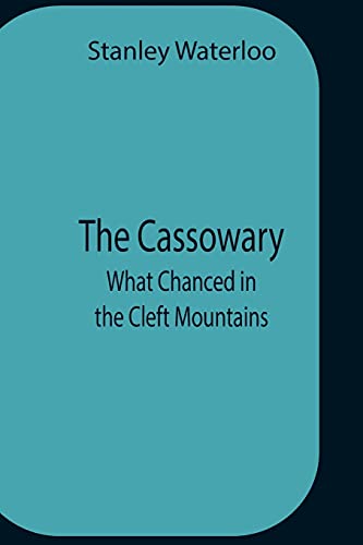 Stock image for The Cassowary; What Chanced In The Cleft Mountains for sale by Lucky's Textbooks
