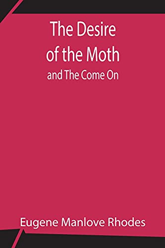 Stock image for The Desire of the Moth; and The Come On for sale by Lucky's Textbooks