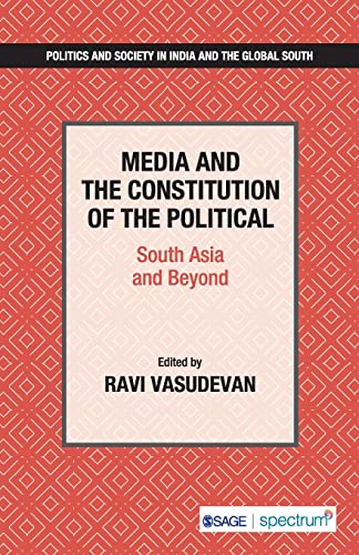 Stock image for Media and the Constitution of the Political: South Asia and Beyond (Politics and Society in India and the Global South) for sale by Books Unplugged