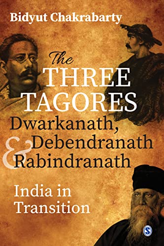 Stock image for The Three Tagores, Dwarkanath, Debendranath and Rabindranath: India in Transition for sale by Books Puddle