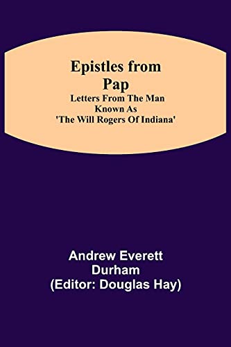 Stock image for Epistles from Pap: Letters from the man known as 'The Will Rogers of Indiana' for sale by Lucky's Textbooks