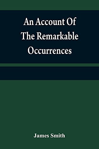 Beispielbild fr An account of the remarkable occurrences in the life and travels of Colonel James Smith (Late a citizen of Bourbon County, Kentucky): during his . in the years 1755, '56, '57, '58, & '59 zum Verkauf von Lucky's Textbooks