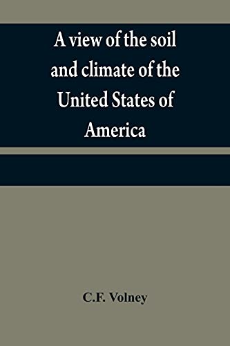 Beispielbild fr A view of the soil and climate of the United States of America: with supplementary remarks upon Florida; on the French colonies on the Mississippi and . and on the aborigial tribes of America zum Verkauf von Lucky's Textbooks