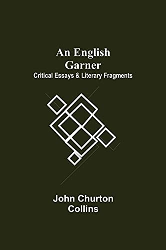 Imagen de archivo de An English Garner: Critical Essays & Literary Fragments a la venta por Lucky's Textbooks