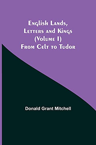 Imagen de archivo de English Lands, Letters and Kings (Volume I): From Celt to Tudor a la venta por Lucky's Textbooks