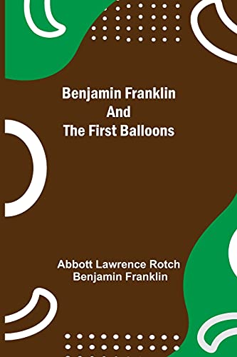 Imagen de archivo de Benjamin Franklin And The First Balloons a la venta por Lucky's Textbooks