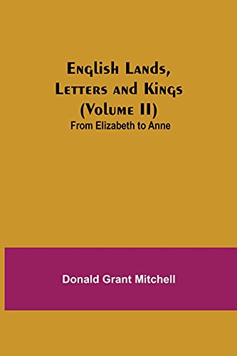 Imagen de archivo de English Lands, Letters and Kings (Volume II): From Elizabeth to Anne a la venta por Lucky's Textbooks