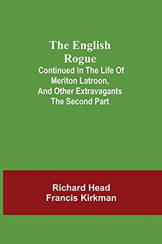 9789354841927: The English Rogue; Continued in the Life of Meriton Latroon, and Other Extravagants: The Second Part