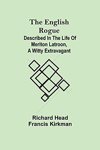 Stock image for The English Rogue; Described in the Life of Meriton Latroon, a Witty Extravagant for sale by Lucky's Textbooks