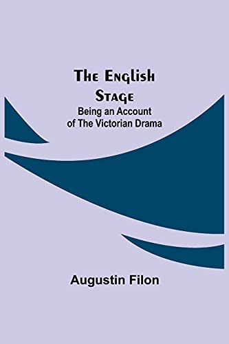 Stock image for The English Stage: Being an Account of the Victorian Drama for sale by Lucky's Textbooks