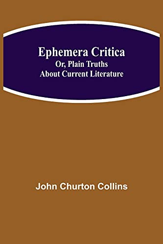 Imagen de archivo de Ephemera Critica; Or, Plain Truths About Current Literature a la venta por Lucky's Textbooks