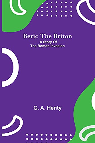 Beispielbild fr Beric The Briton: A Story Of The Roman Invasion zum Verkauf von Lucky's Textbooks