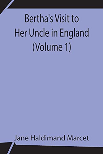 Stock image for Bertha's Visit to Her Uncle in England (Volume 1) for sale by Lucky's Textbooks