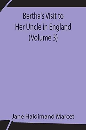 Stock image for Bertha's Visit to Her Uncle in England (Volume 3) for sale by Lucky's Textbooks