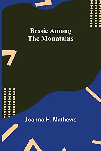 Stock image for Bessie among the Mountains for sale by Lucky's Textbooks