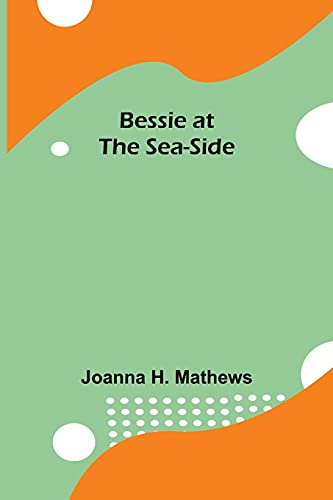 Stock image for Bessie at the Sea-Side for sale by Lucky's Textbooks