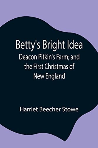 Imagen de archivo de Betty's Bright Idea; Deacon Pitkin's Farm; and the First Christmas of New England a la venta por Lucky's Textbooks