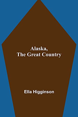 Stock image for Alaska, the Great Country for sale by Big River Books