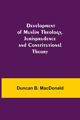 Beispielbild fr Development of Muslim Theology, Jurisprudence and Constitutional Theory zum Verkauf von Lucky's Textbooks