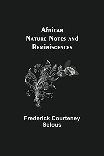 Beispielbild fr African Nature Notes and Reminiscences zum Verkauf von Lucky's Textbooks