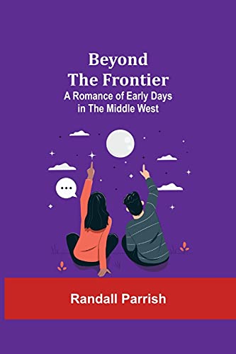 9789354844591: Beyond the Frontier: A Romance of Early Days in the Middle West