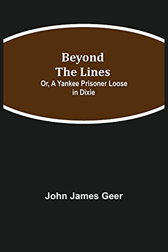 9789354844676: Beyond the Lines; Or, A Yankee Prisoner Loose in Dixie