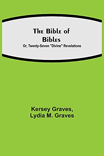 Beispielbild fr The Bible of Bibles; Or, Twenty-Seven Divine Revelations zum Verkauf von Lucky's Textbooks