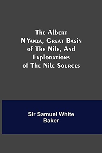 Stock image for The Albert N'Yanza, Great Basin of the Nile, And Explorations of the Nile Sources for sale by Lucky's Textbooks