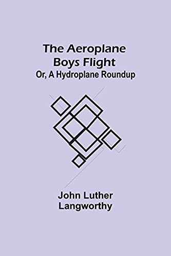 Imagen de archivo de The Aeroplane Boys Flight; Or, A Hydroplane Roundup a la venta por ThriftBooks-Atlanta
