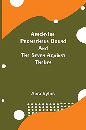 Stock image for Aeschylus' Prometheus Bound and the Seven Against Thebes for sale by Book Deals