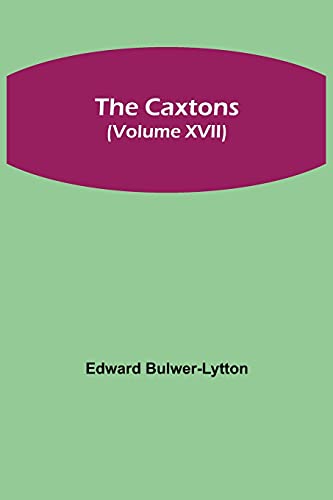 Imagen de archivo de The Caxtons, (Volume XVII) a la venta por Lucky's Textbooks
