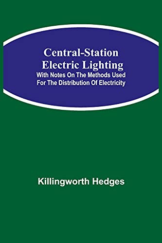 Stock image for Central-Station Electric Lighting; With Notes on the Methods Used for the Distribution of Electricity [Soft Cover ] for sale by booksXpress