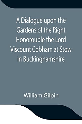 9789354847691: A Dialogue upon the Gardens of the Right Honorouble the Lord Viscount Cobham at Stow in Buckinghamshire