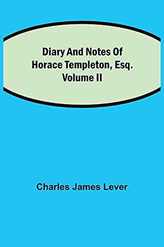 Stock image for Diary And Notes Of Horace Templeton, Esq.Volume II for sale by Lucky's Textbooks