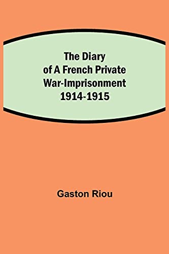 Imagen de archivo de The Diary of a French Private War-Imprisonment 1914-1915 a la venta por Lucky's Textbooks