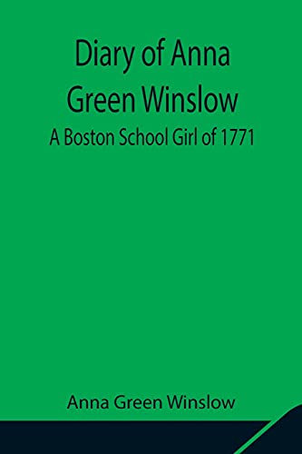 Imagen de archivo de Diary of Anna Green Winslow A Boston School Girl of 1771 a la venta por Lucky's Textbooks