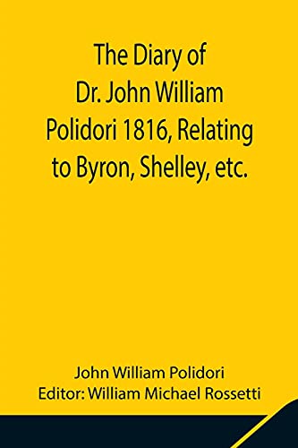 Beispielbild fr The Diary of Dr. John William Polidori 1816, Relating to Byron, Shelley, etc. zum Verkauf von Lucky's Textbooks