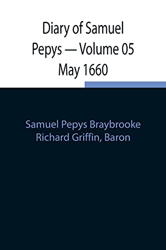 9789354848704: Diary of Samuel Pepys - Volume 05 May 1660