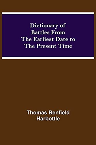 Stock image for Dictionary of Battles From the Earliest Date to the Present Time for sale by Lucky's Textbooks