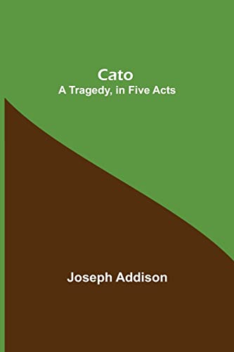 Stock image for Cato; A Tragedy, in Five Acts for sale by Books Puddle