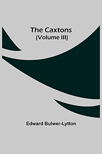 Stock image for The Caxtons, (Volume III) for sale by Lucky's Textbooks