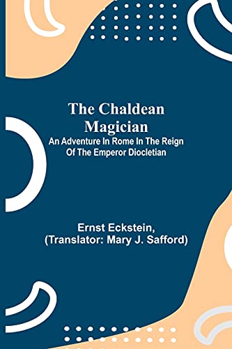 9789354849909: The Chaldean Magician; An Adventure in Rome in the Reign of the Emperor Diocletian