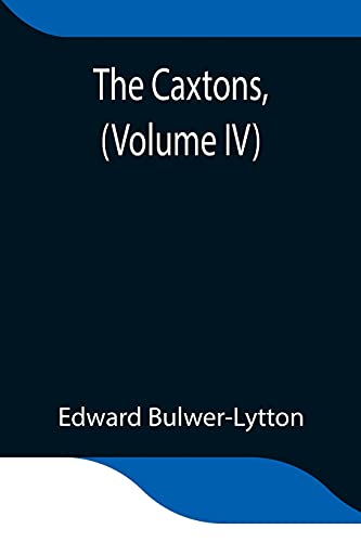 Stock image for The Caxtons, (Volume IV) [Soft Cover ] for sale by booksXpress
