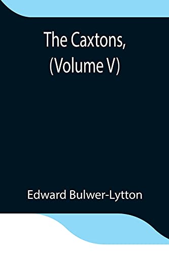 Imagen de archivo de The Caxtons, (Volume V) a la venta por Lucky's Textbooks