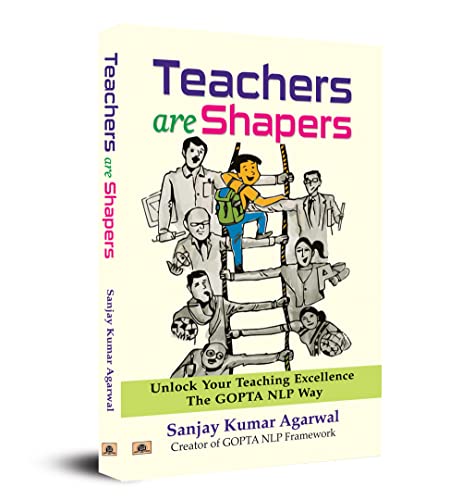 Stock image for Teachers are Shapers: Unlock Your Teaching Excellence The GOPTA NLP Way for sale by Books Puddle