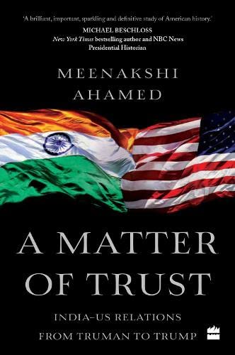 Beispielbild fr A Matter Of Trust: India-US Relations from Truman to Trump zum Verkauf von Wonder Book