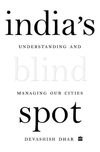 Imagen de archivo de India's Blind Spot: Understanding and Managing Our Cities in a Post-COVID World a la venta por Books Puddle