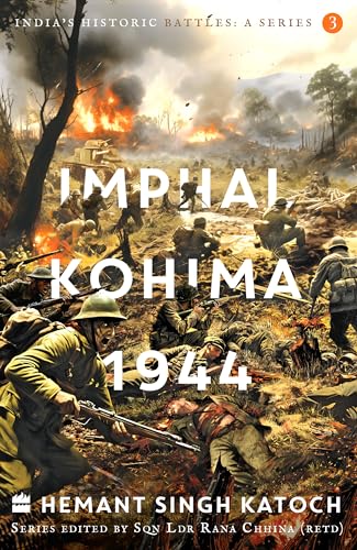 Stock image for India's Historic Battles: Imphal-Kohima,1944 for sale by Books Puddle